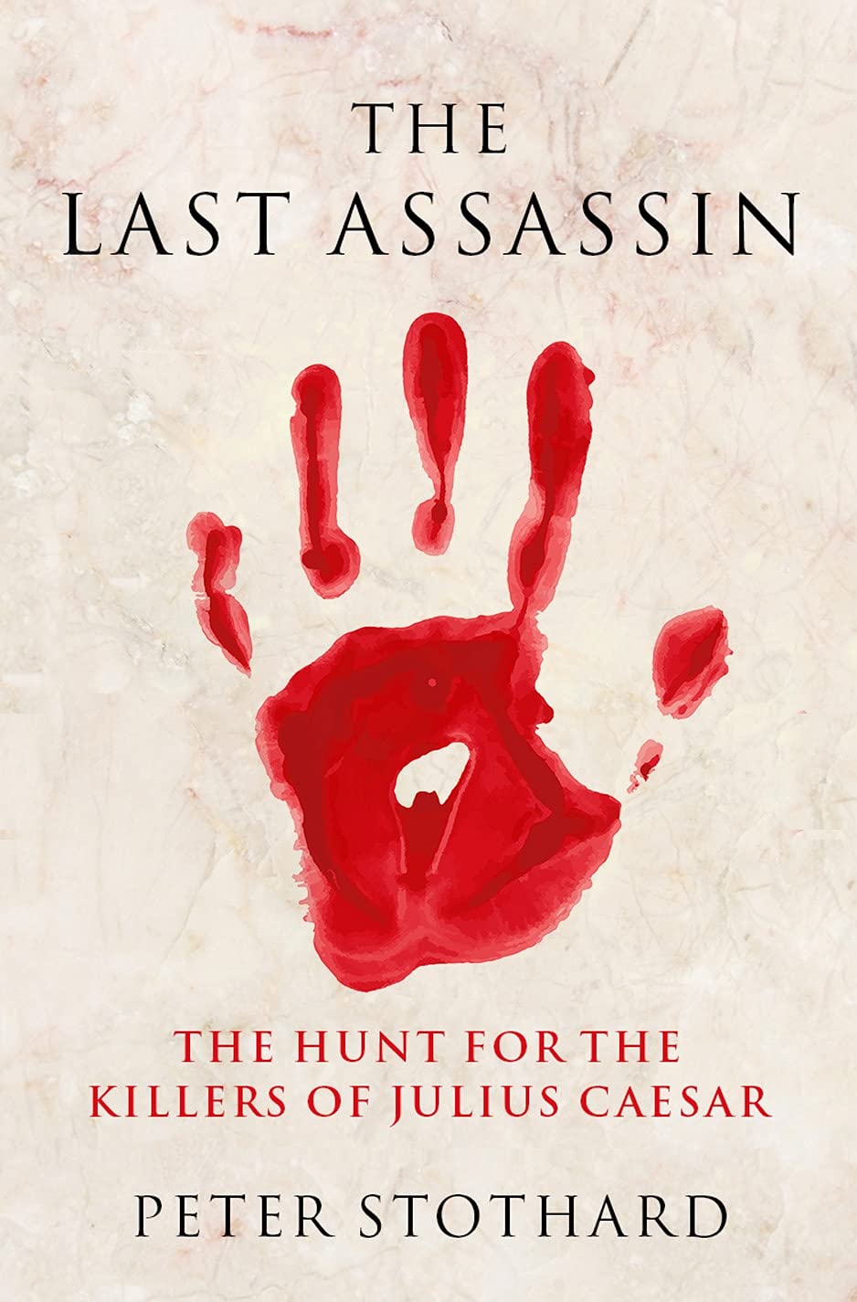 The Last Assassin: The Hunt For The Killers Of Julius Caesar