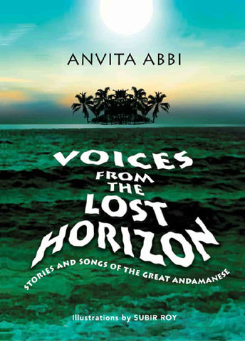 Voices From The Lost Horizon: Stories And Songs Of The Great Andamanese
