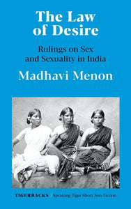 The Law Of Desire: Rulings On Sex And Sexuality In India