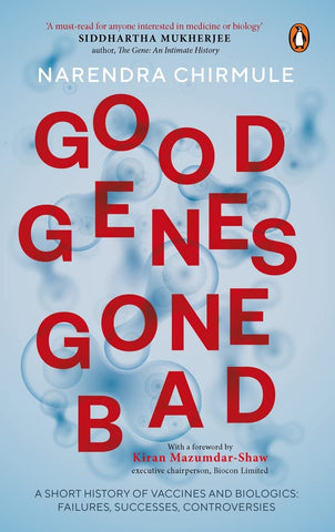 Good Genes Gone Bad: A Short History Of Vaccines And Biologics: Failures, Successes, Controversies