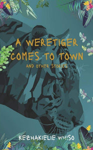 A Weretiger Comes To Town And Other Stories