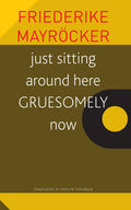 Just Sitting Around Here Gruesomely Now