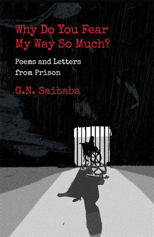 Why Do You Fear My Ways So Much: Poems And Letters From Prison