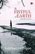 A Fistful Of Earth And Other Stories