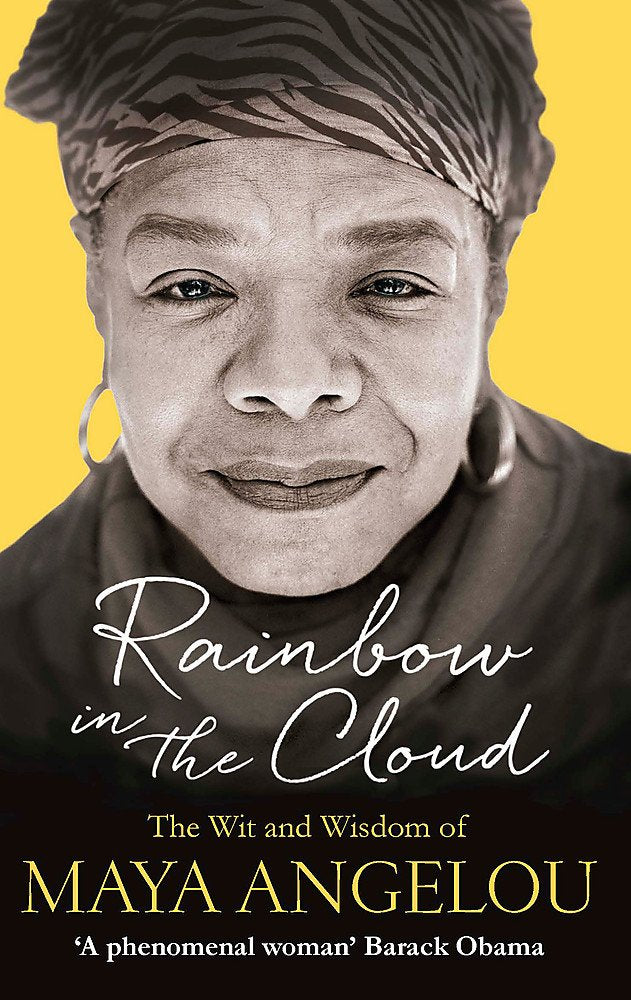 Rainbow In The Cloud: The Wit And Wisdom Of Maya Angelou