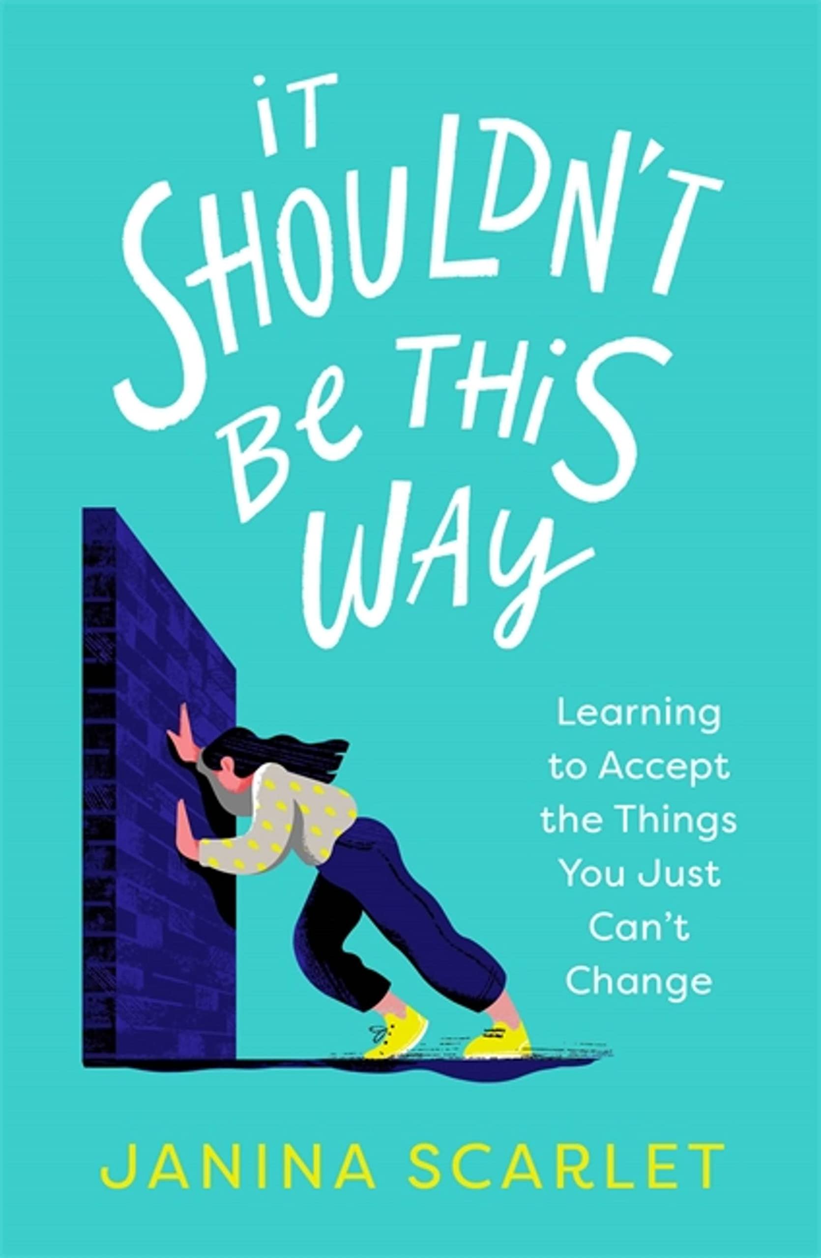 It Shouldn't Be This Way: Learning To Accept The Things You Just Can’t Change
