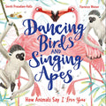 Dancing Birds And Singing Apes: How Animals Say I Love You