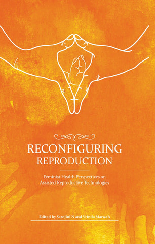 Reconfiguring Reproduction – Feminist Health Perspectives On Assisted Reproductive Technologies