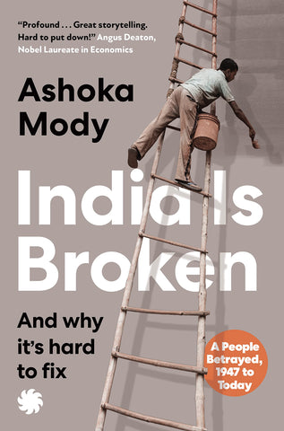 India is Broken : A People Betrayed, 1947 to Today