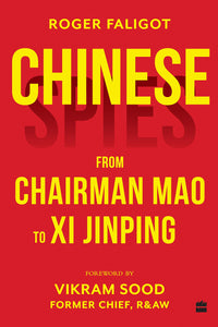 Chinese Spies: From Chairman Mao To Xi Jinping