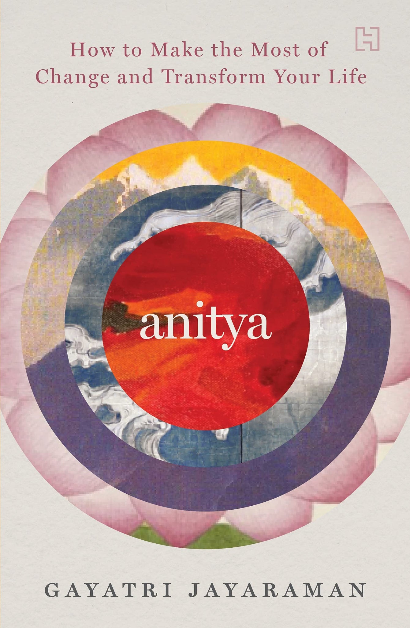 Anitya: How To Make The Most Of Change And Transform Your Life