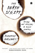 The Death Script: Dreams And Delusions In Naxal Country
