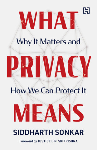 What Privacy Means: Why It Matters And How We Can Protect It