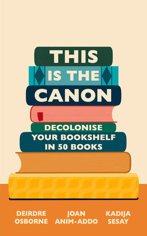 This Is The Canon: Decolonise Your Bookshelves In 50 Books