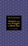 Identities And Their Struggles In North East: Tribal And Adivasi Studies Perspectives From Within