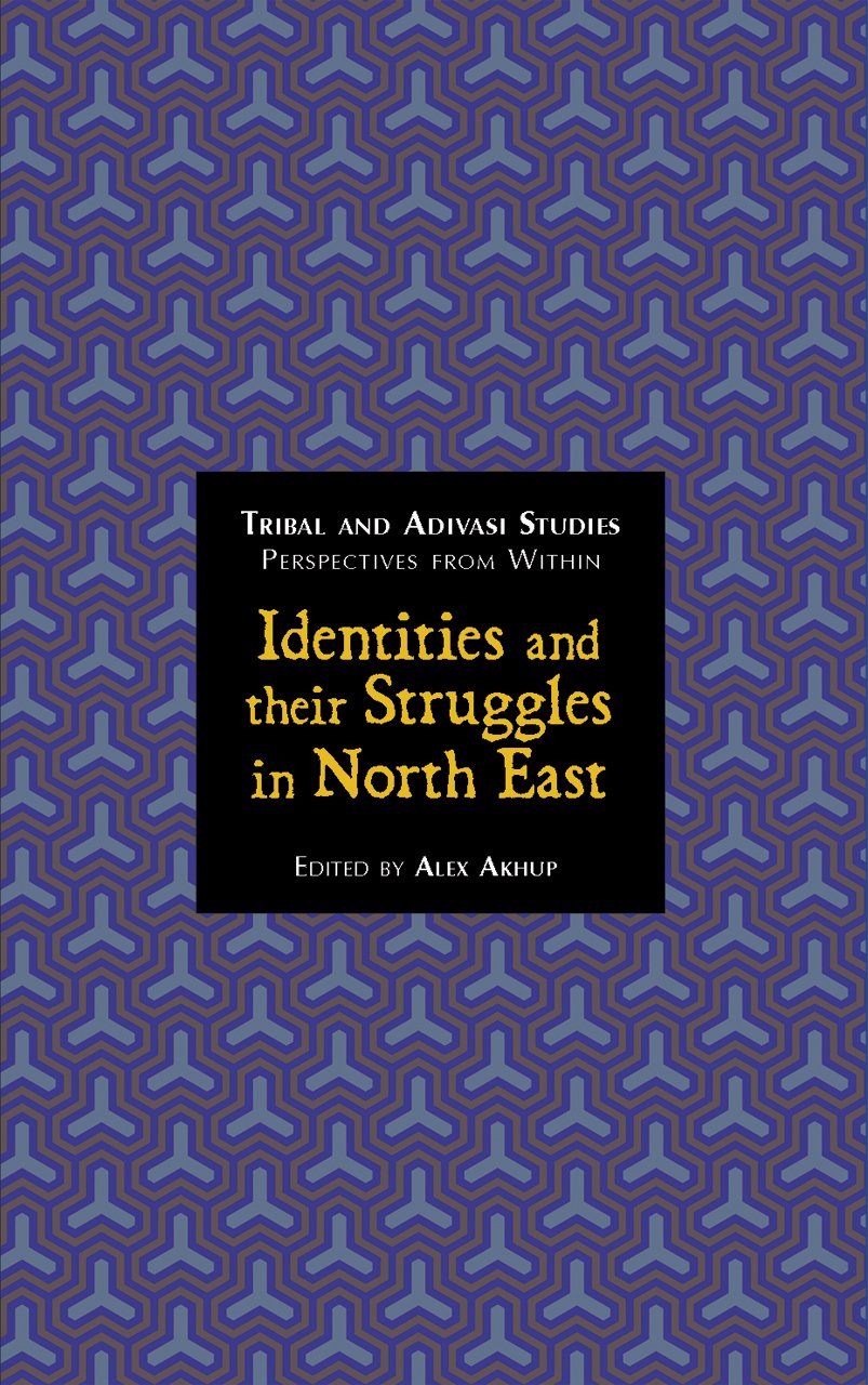 Identities And Their Struggles In North East: Tribal And Adivasi Studies Perspectives From Within