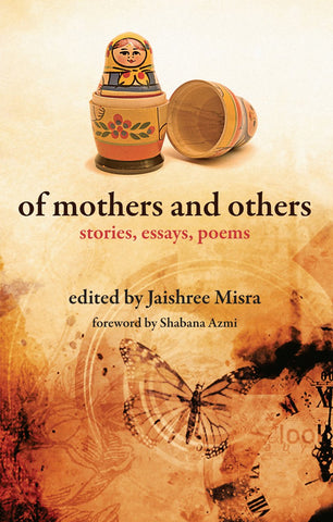 Of Mothers And Others – Stories, Essays, Poems