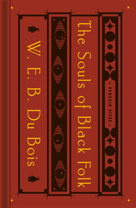 The Souls Of Black Folk: With The Talented Tenth And The Souls Of White Folk (Penguin Vitae)