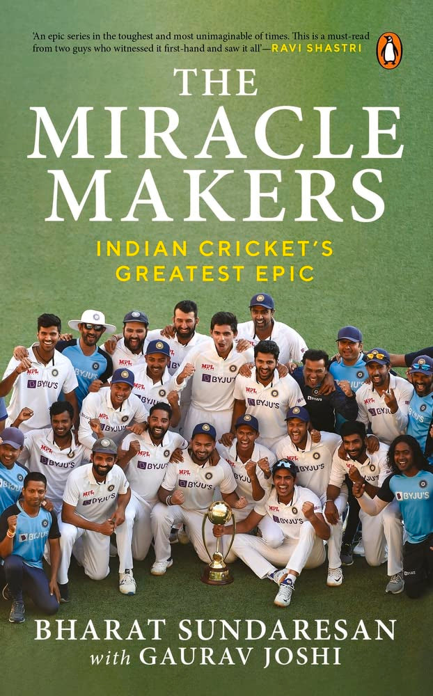 The Miracle Makers: Indian Cricket's Greatest Epic