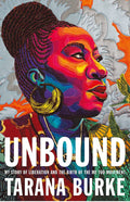 Unbound: My Story Of Liberation And The Birth Of The Me Too Movement