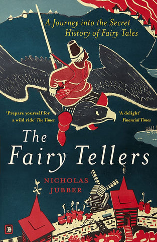 The Fairy Tellers: A Journey Into The Secret History Of Fairy Tales