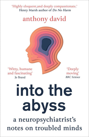 Into The Abyss: A Neuropsychiatrist's Notes On Troubled Minds