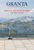 Granta 157: Should We Have Stayed At Home?