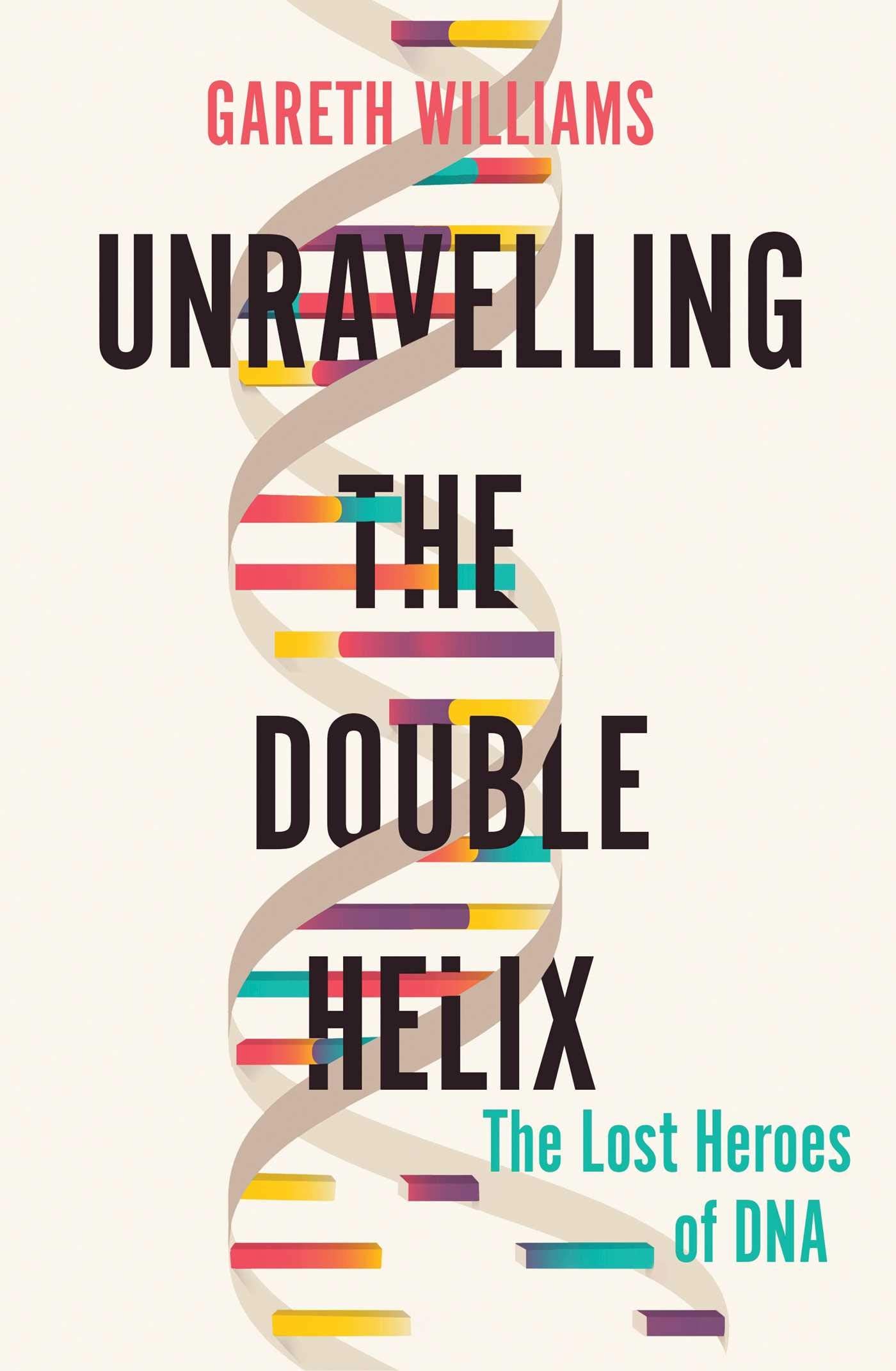 Unravelling The Double Helix: The Story Of Dna