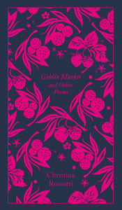 Goblin Market And Other Poems (Penguin Clothbound Poetry)