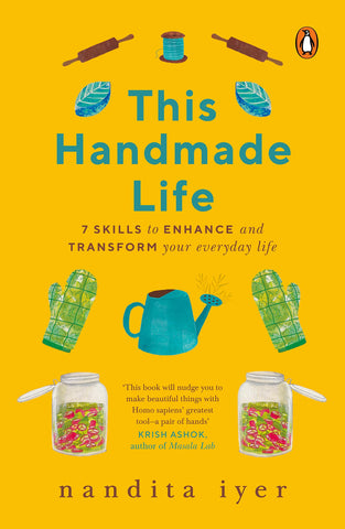 This Handmade Life: 7 Skills To Enhance And Transform Your Everyday Life