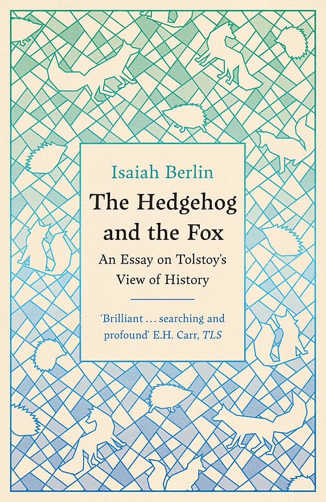 The Hedgehog And The Fox: An Essay On Tolstoy’s View Of History