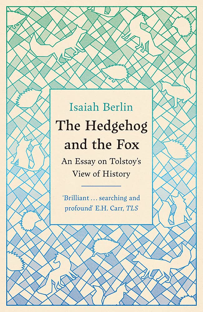 The Hedgehog And The Fox: An Essay On Tolstoy’s View Of History