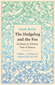 The Hedgehog And The Fox: An Essay On Tolstoy’s View Of History