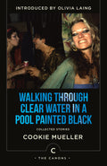 Walking Through Clear Water In A Pool Painted Black: Collected Stories