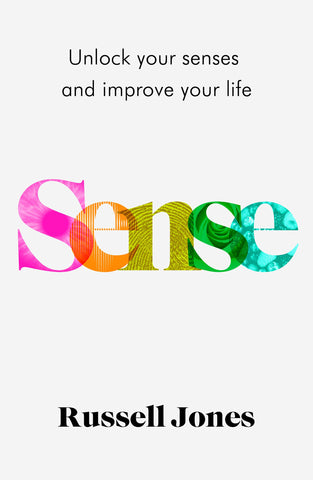 Sense: Unlock Your Senses And Improve Your Life