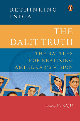The Dalit Truth: The Battles For Realizing Ambedkar's Vision