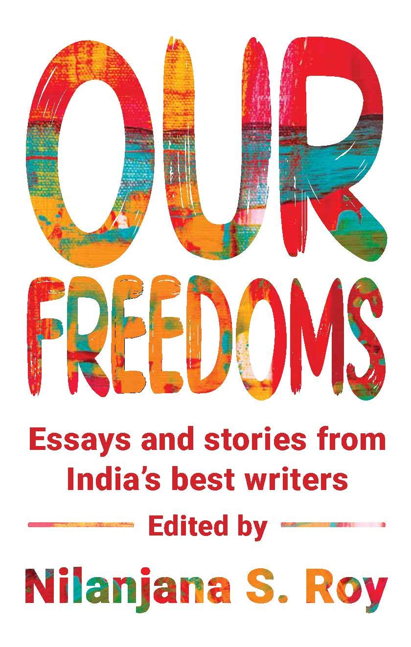 Our Freedoms: Essays And Stories From India's Best Writers