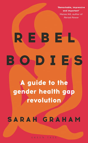 Rebel Bodies: A Guide To The Gender Health Gap Revolution