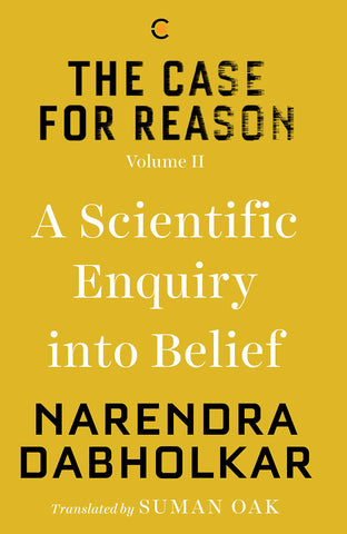 The Case For Reason (Volume Two) : A Scientific Enquiry Into Belief