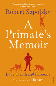 A Primate's Memoir: Love, Death and Baboons