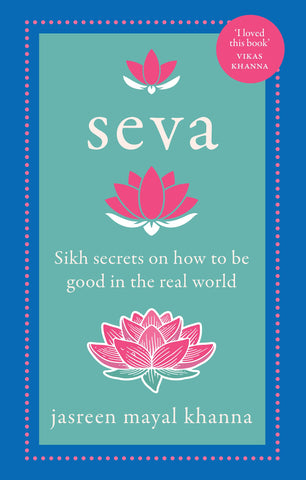 Seva: Sikh Secrets On How To Be Good In The Real World