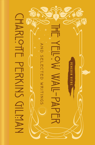The Yellow Wall-Paper And Selected Writings (Penguin Vitae)