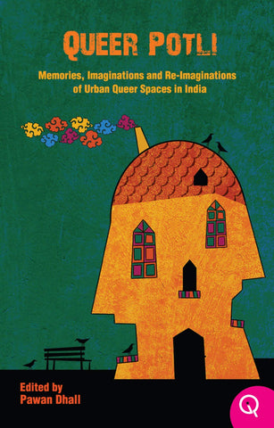 Queer Potli: Memories, Imaginations And Re-imaginations Of Urban Queer Spaces In India