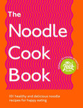The Noodle Cook Book: 101 Healthy And Delicious Noodle Recipes For Happy Eating