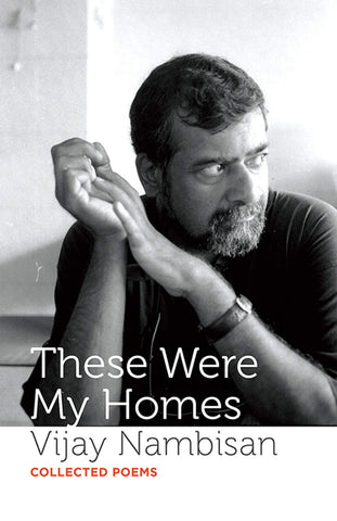 These Were My Homes: Collected Poems