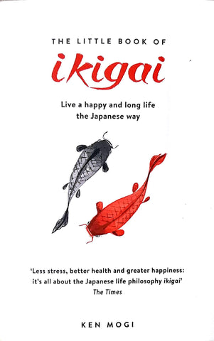 The Little Book Of Ikigai: Live A happy And Long Life The Japanese Way