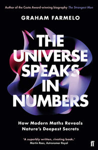 The Universe Speaks In Numbers: How Modern Maths Reveals Nature's Deepest Secrets