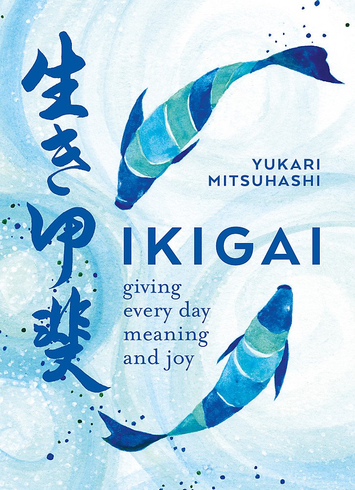 Ikigai: Giving Every Day Meaning And Joy