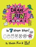 Let’s Draw Fun Animals: In 7 Simple Steps