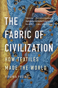 The Fabric Of Civilization: How Textiles Made The World